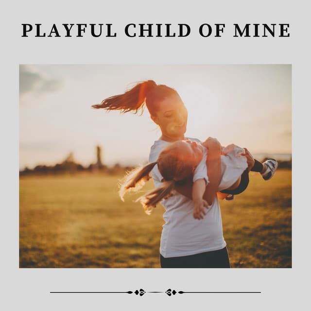 Playful Child of Mine - Music Box Lullabies