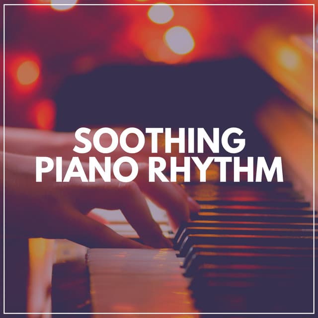 Soothing Piano Rhythm - Piano for Studying