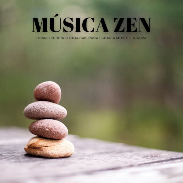Música Zen: Ritmos Serenos Binaurais Para Curar A Mente E A Alma - #Calmante