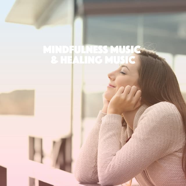 Mindfulness Music & Healing Music - Relaxation And Meditation