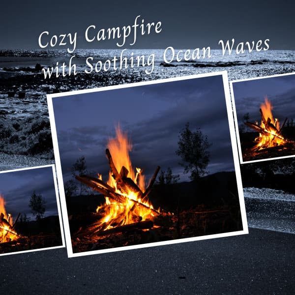 Cozy Campfire with Soothing Ocean Waves - Ocean Sounds Plus
