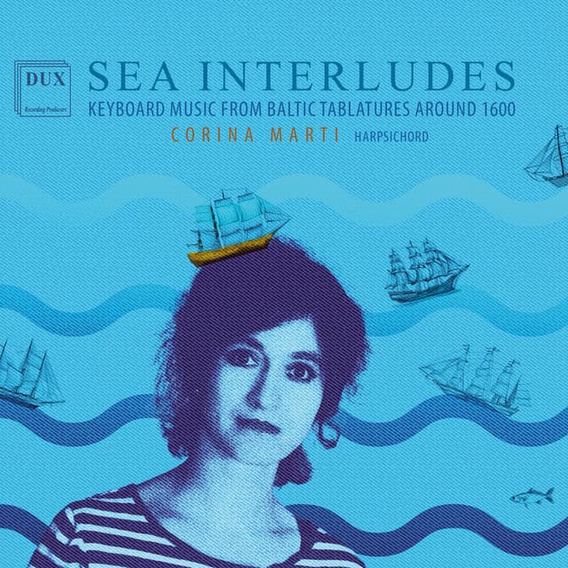 Sea Interludes: Keyboard Music from Baltic Tablatures around 1600 - Unknown