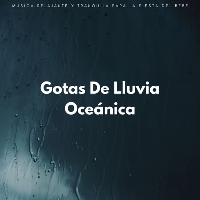 Gotas De Lluvia Oceánica: Música Relajante Y Tranquila Para La Siesta Del Bebé - Océano de relax