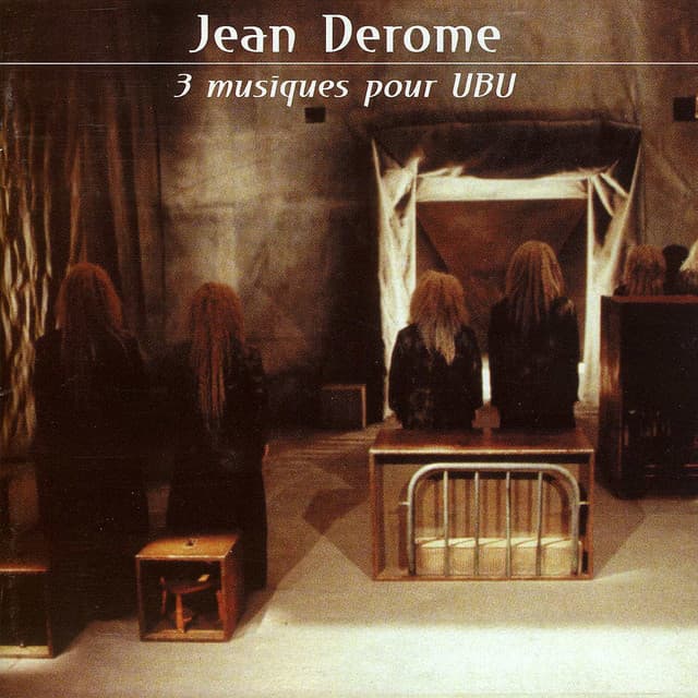 3 musiques pour UBU - Jean Derome