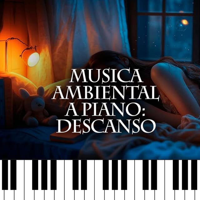 Musica Ambiental a Piano: Descanso - Piano Suave Relajante