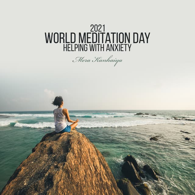 World Meditation Day 2021: Helping with Anxiety, Reducing Distractions, Reducing Stress, Headspace Meditation - Mera Kanhaiya