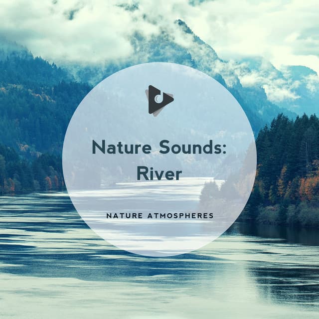 Nature Sounds: River - Nature Atmospheres