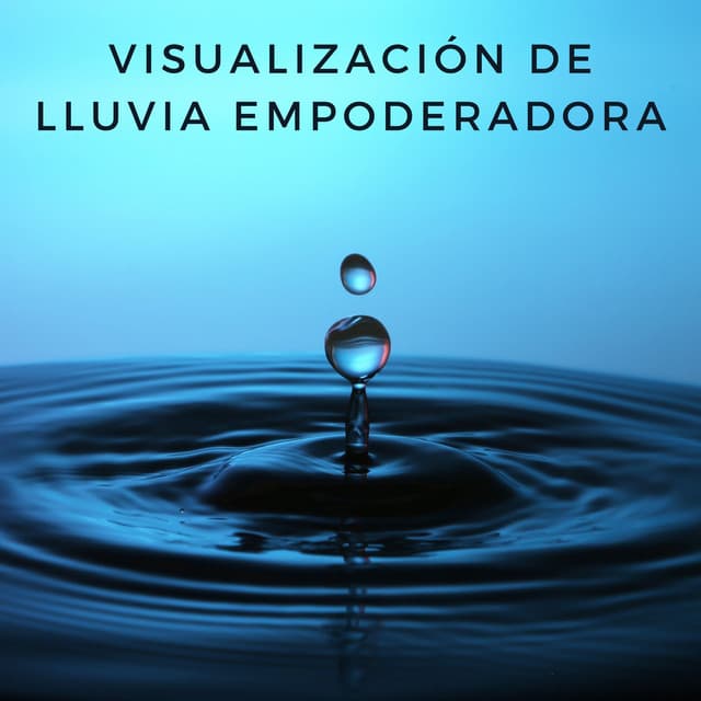 Visualización De Lluvia Empoderadora - Grabación de lluvia