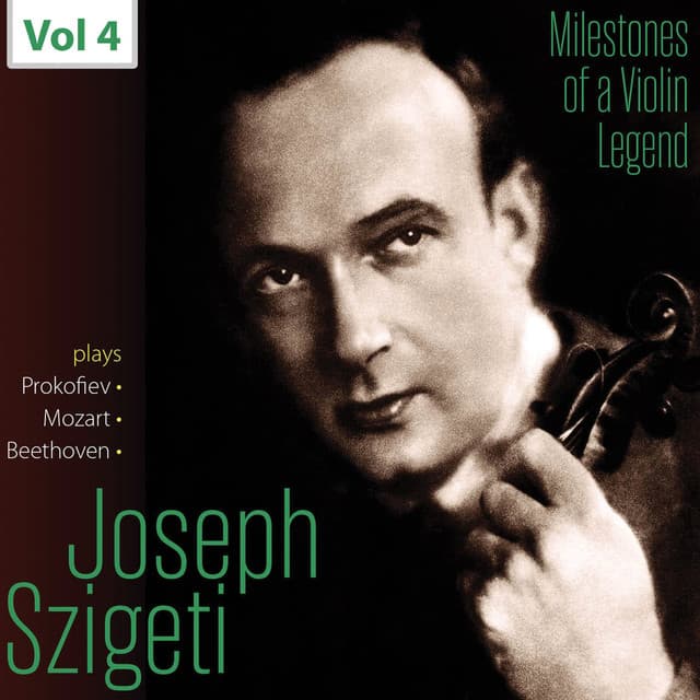 Milestones of a Violin Legend: Joseph Szigeti, Vol. 4 - Joseph Szigeti