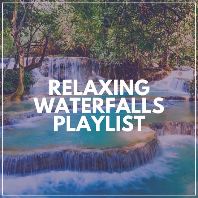 Relaxing Waterfalls Playlist - Water Soundscapes