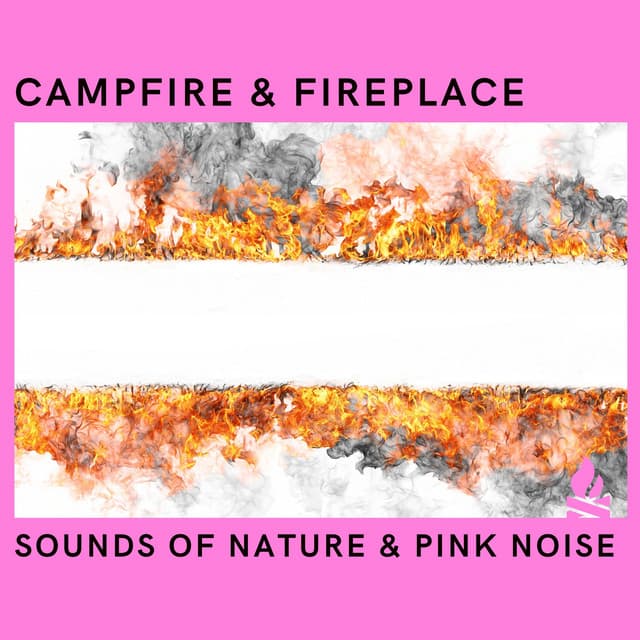 Fire: Sounds of Nature & Pink Noise, Loopable - Pink Noise for Sleep