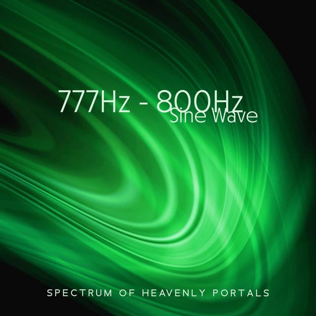 777Hz - 800Hz Sine Wave: Spectrum of Heavenly Portals - Alys Coliere