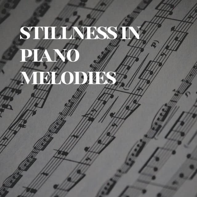 Stillness in Piano Melodies - PianoDreams
