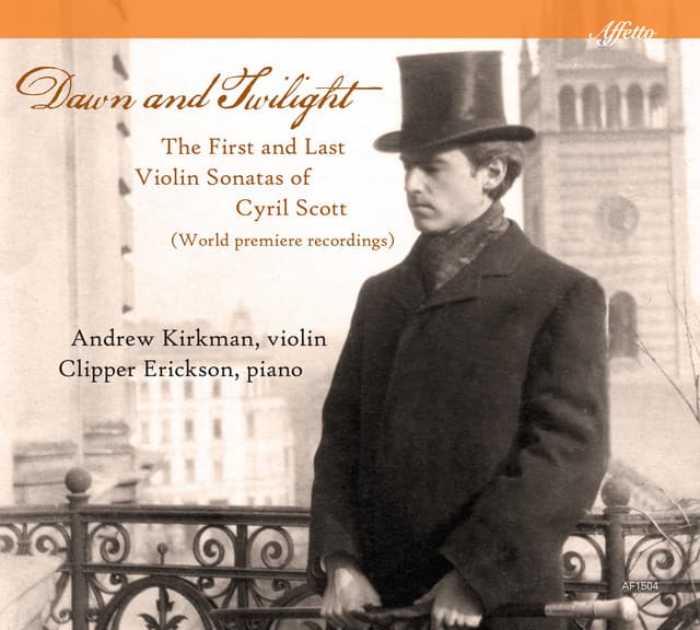 Dawn & Twilight: The First & Last Violin Sonatas of Cyril Scott - Cyril Scott