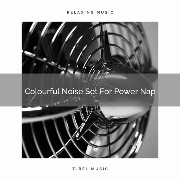 Colourful Noise Set For Power Nap - Pure Deep Sleep White Noise