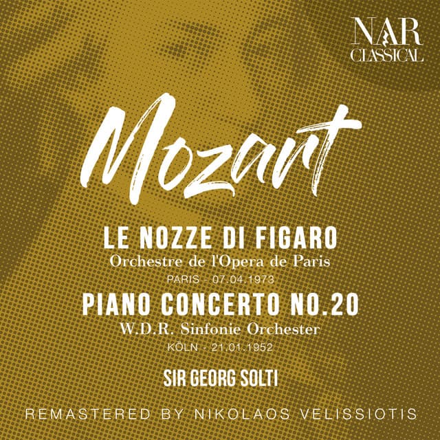 MOZART: LE NOZZE DI FIGARO, PIANO CONCERTO No. 20 - Wolfgang Amadeus Mozart