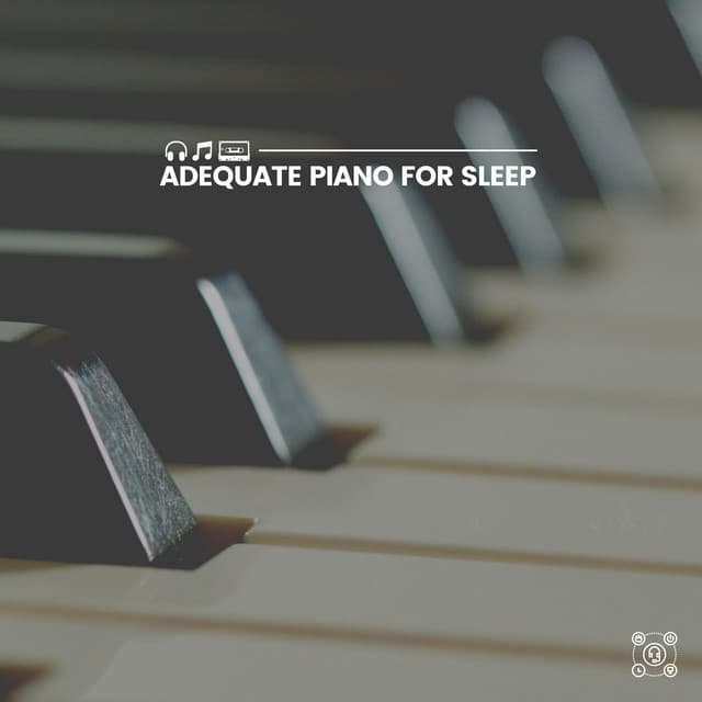 Adequate Piano for Sleep - Chillout Lounge Piano