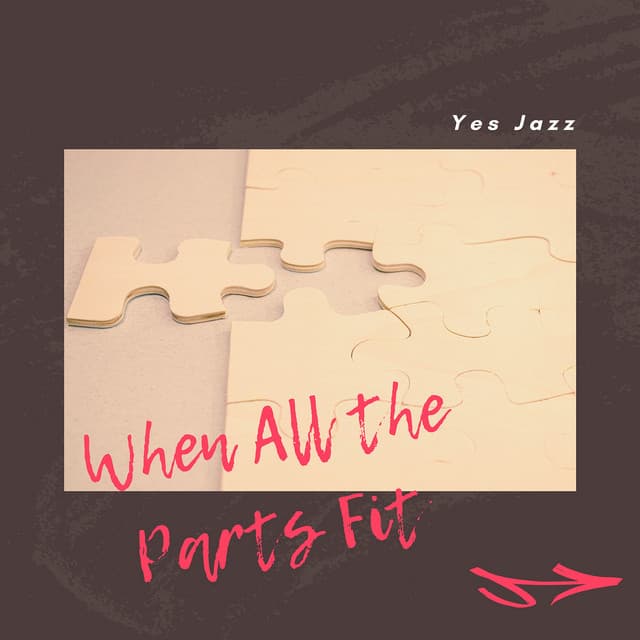 When All the Parts Fit - Yes Jazz