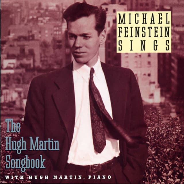 Michael Feinstein Sings / The Hugh Martin Songbook - Michael Feinstein