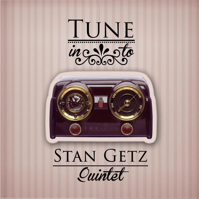 Tune in to - Stan Getz Quintet