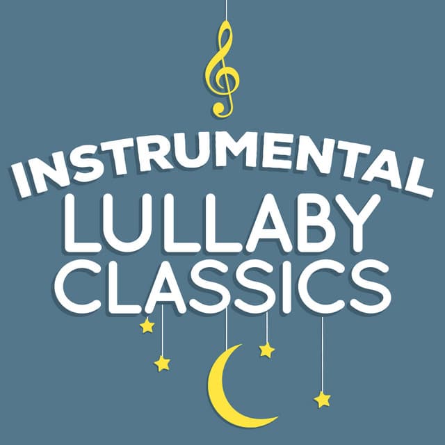 Instrumental Lullaby Classics - Baby Lullaby