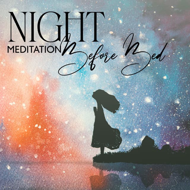Night Meditation Before Bed - Deep Sleep Music Society