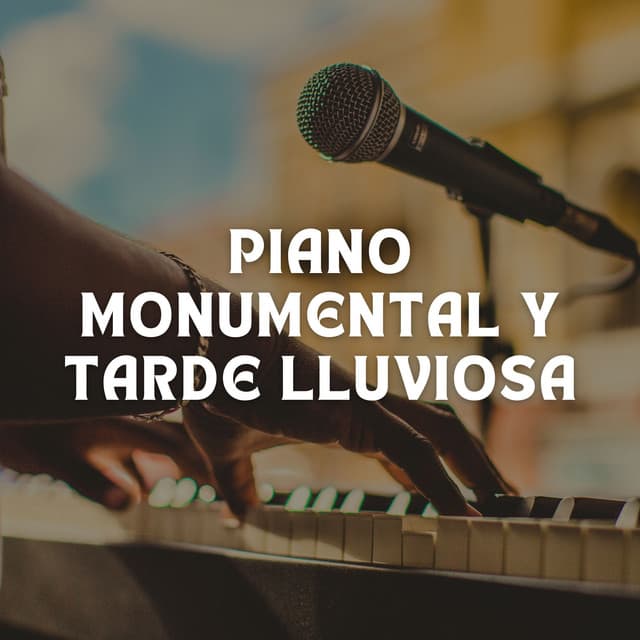 Piano Monumental Y Tarde Lluviosa - Siempre Lloviendo