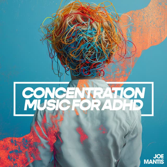 Concentration Music for ADHD - Joe Mantis