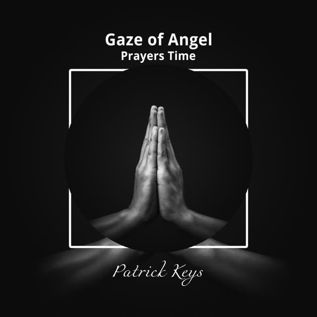 Gaze of Angel: Prayers Time - Patrick Keys