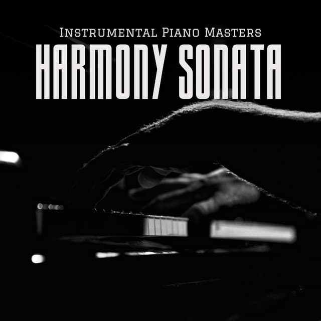 Harmony Sonata: Smooth Piano Music - Instrumental Piano Masters