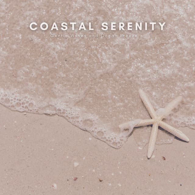 Coastal Serenity: Gentle Waves and Ocean Breeze - Natural Sounds Selections