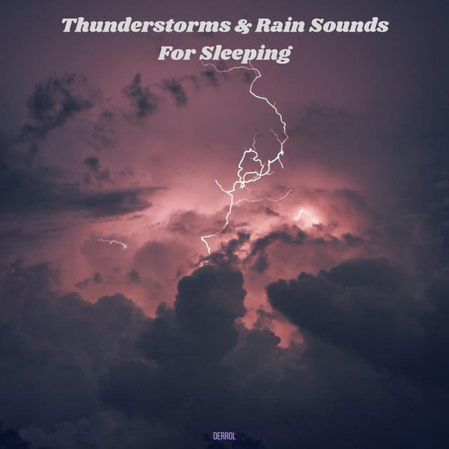 Thunderstorms & Rain Sounds for Sleeping - Derrol