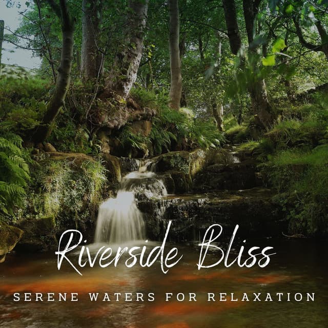 Riverside Bliss: Serene Waters for Relaxation - Moods & Water sounds