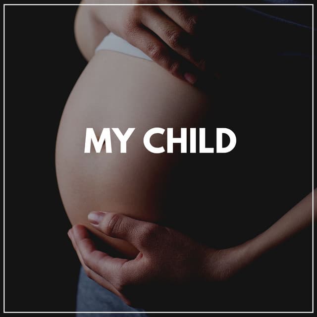 My Child - Hypnobirthing Music Company