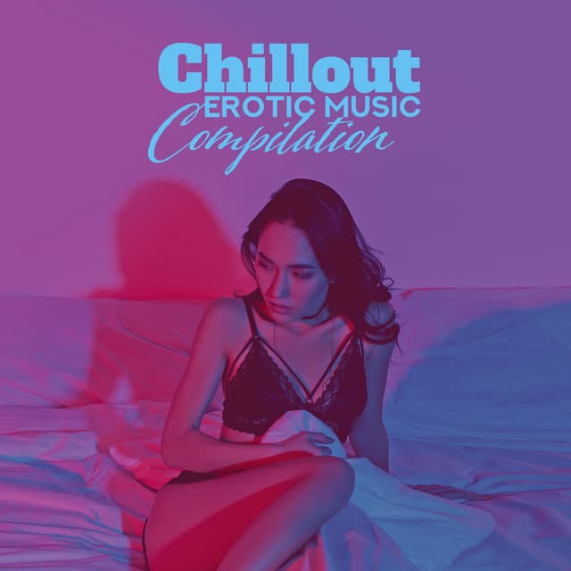 Chillout Erotic Music Compilation - Deep Erotica