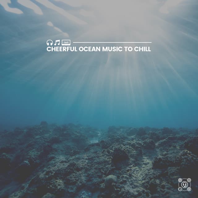 Cheerful Ocean Music to Chill - Wave Sound Group