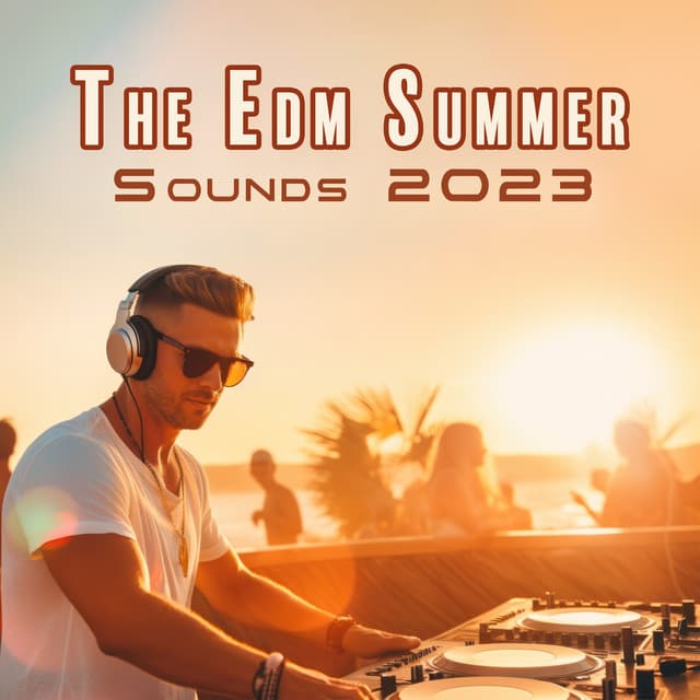 The Edm Summer Sounds 2023: Letting Go Of Frustration, Holiday Background Relaxing Beats - Relaxing Sky Waves