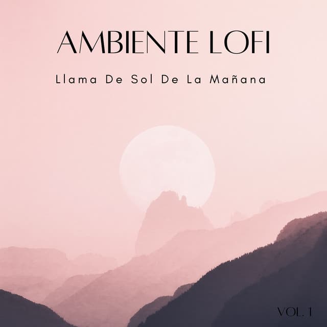 Ambiente Lofi: Llama De Sol De La Mañana Vol. 1 - El Rey Lofi
