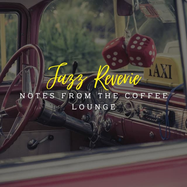 Jazz Reverie: Notes from the Coffee Lounge - Cafe Smooth Jazz Radio