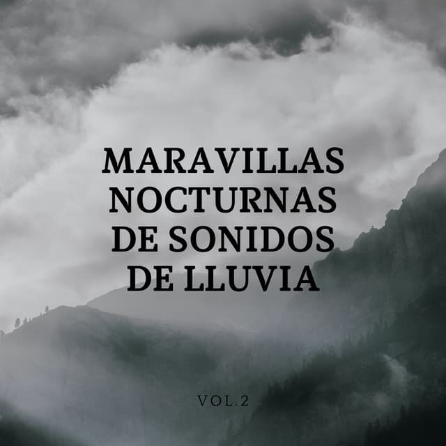 Maravillas Nocturnas De Sonidos De Lluvia Vol.2 - Bonitos ruidos de lluvia
