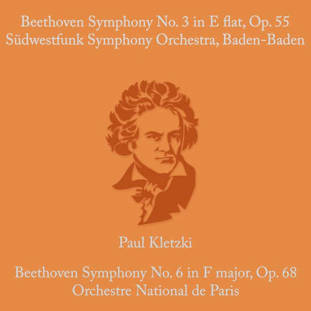 Beethoven: Symphony No.3 in E Flat & Op. 55 & Symphony No. 6 in F Major, Op. 68 - Ludwig van Beethoven