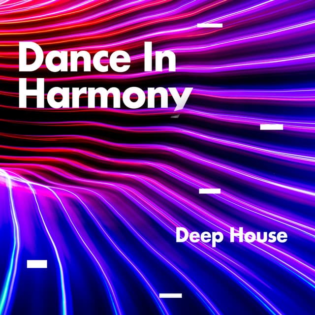 Dance In Harmony - Deep House