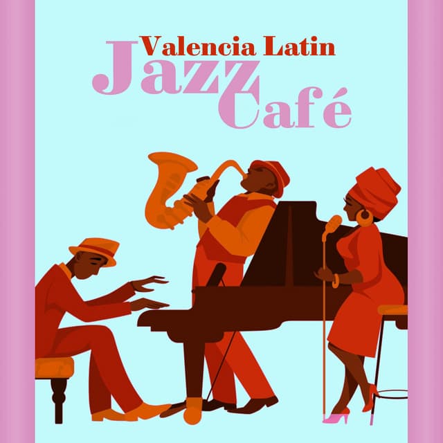 Valencia Latin Jazz Café - Instrumental Jazz Music Ambient