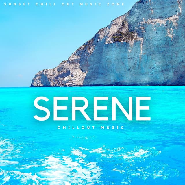 Serene: Chillout Music - Sunset Chill Out Music Zone