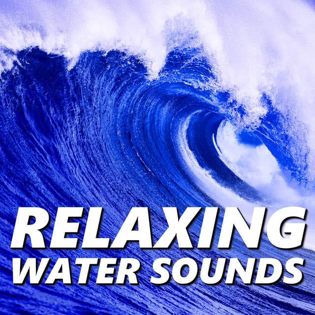 Relaxing Water Sounds - Relaxing Water Sounds