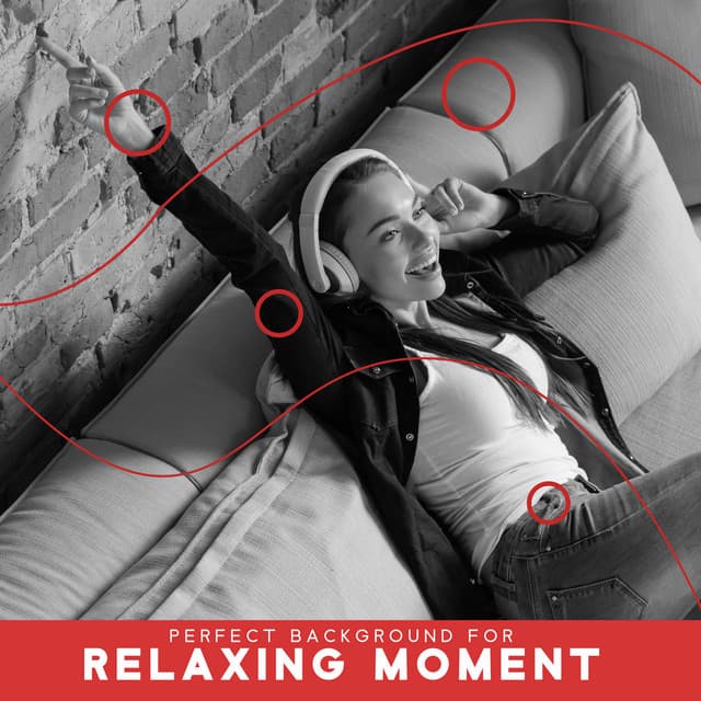 Perfect Background for Relaxing Moment - Good Mood Lounge Music Zone