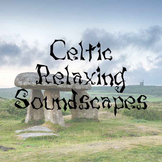 Celtic Relaxing Soundscapes - Celtic Music Voyages