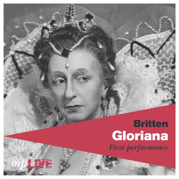 Britten, Gloriana, First Performance - Benjamin Britten