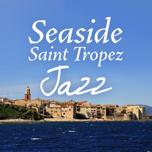 Seaside Saint Tropez Jazz - Restaurant Music