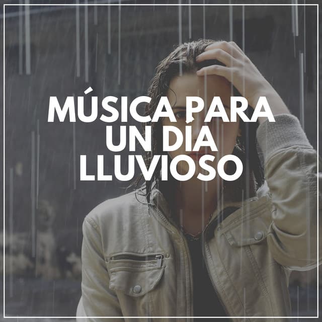 Música Para Un Día Lluvioso - Sonidos De Lluvia